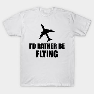 Airplane Pilot - I'd rather be flying T-Shirt